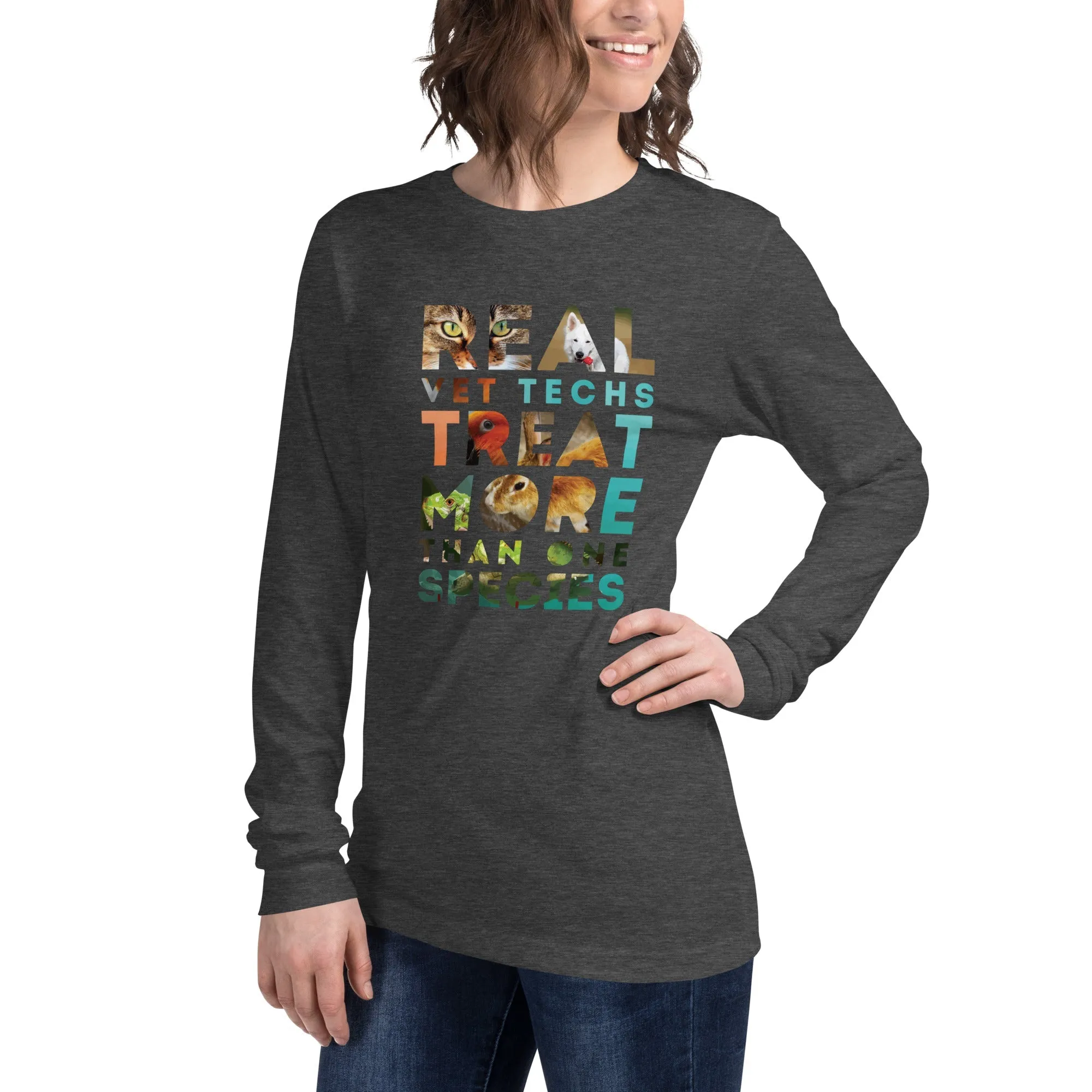 Real vet techs treat more than one species Unisex Long Sleeve Tee